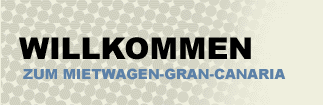 MIETWAGEN GRAN CANARIA - MIETWAGEN TENERIFFA - MIETWAGEN LANZAROTE - MIETWAGEN FUERTEVENTURA - MIETWAGEN LAS PALMAS - AUTOVERMIETUNG MALLORCA - AUTOVERMIETUNG  MALAGA - AUTOVERMIETUNG ALICANTE FLUGHAFEN